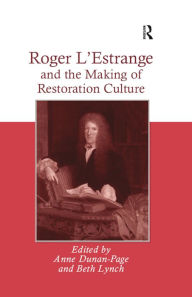 Title: Roger L'Estrange and the Making of Restoration Culture, Author: Beth Lynch