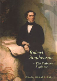 Title: Robert Stephenson - The Eminent Engineer, Author: Michael R. Bailey