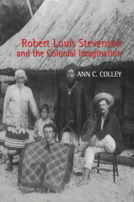 Title: Robert Louis Stevenson and the Colonial Imagination, Author: Ann C. Colley