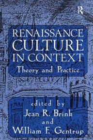 Title: Renaissance Culture in Context: Theory and Practice, Author: Jean R. Brink