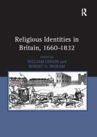 Title: Religious Identities in Britain, 1660-1832, Author: Robert G. Ingram