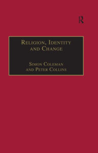 Title: Religion, Identity and Change: Perspectives on Global Transformations, Author: Simon Coleman