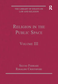 Title: Religion in the Public Space: Volume III, Author: Rinaldo Cristofori