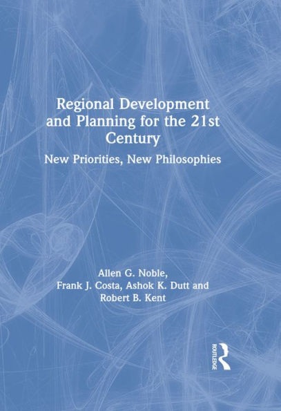 Regional Development and Planning for the 21st Century: New Priorities, New Philosophies