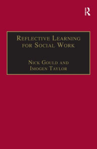 Title: Reflective Learning for Social Work: Research, Theory and Practice, Author: Nick Gould