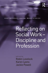 Title: Reflecting on Social Work - Discipline and Profession, Author: Karen Lyons
