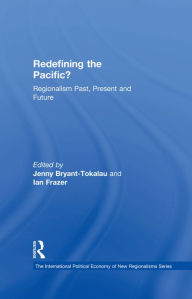 Title: Redefining the Pacific?: Regionalism Past, Present and Future, Author: Ian Frazer