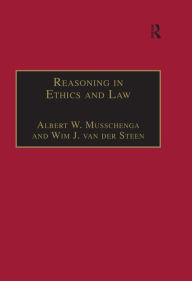 Title: Reasoning in Ethics and Law: The Role of Theory Principles and Facts, Author: Albert W. Musschenga