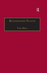 Title: Reanimating Places: A Geography of Rhythms, Author: Tom Mels