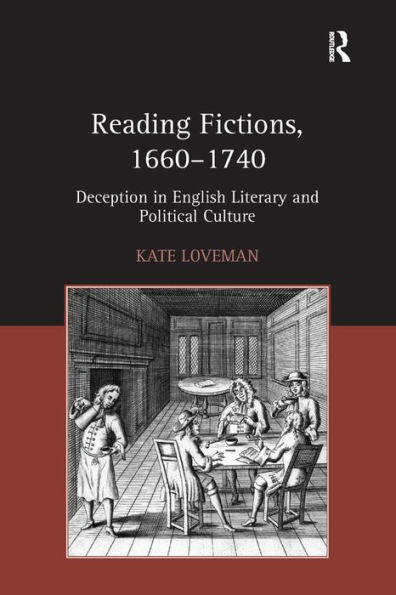 Reading Fictions, 1660-1740: Deception in English Literary and Political Culture