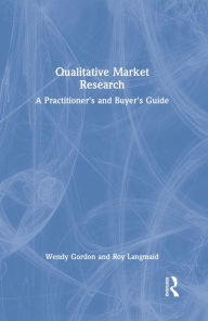 Title: Qualitative Market Research: A Practitioner's and Buyer's Guide, Author: Wendy Gordon