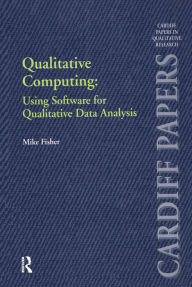 Title: Qualitative Computing: Using Software for Qualitative Data Analysis, Author: Mike Fisher