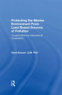 Protecting the Marine Environment From Land-Based Sources of Pollution: Towards Effective International Cooperation