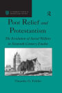 Poor Relief and Protestantism: The Evolution of Social Welfare in Sixteenth-Century Emden