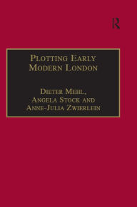 Title: Plotting Early Modern London: New Essays on Jacobean City Comedy, Author: Dieter Mehl