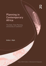 Title: Planning in Contemporary Africa: The State, Town Planning and Society in Cameroon, Author: Ambe J. Njoh