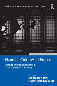 Title: Planning Cultures in Europe: Decoding Cultural Phenomena in Urban and Regional Planning, Author: Frank Othengrafen