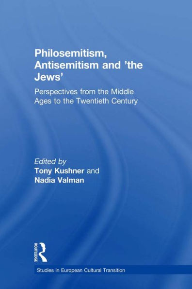 Philosemitism, Antisemitism and 'the Jews': Perspectives from the Middle Ages to the Twentieth Century