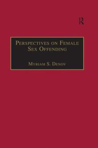 Title: Perspectives on Female Sex Offending: A Culture of Denial, Author: Myriam S. Denov