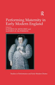 Title: Performing Maternity in Early Modern England, Author: Kathryn R. McPherson
