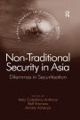Non-Traditional Security in Asia: Dilemmas in Securitization