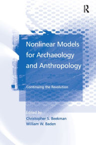 Title: Nonlinear Models for Archaeology and Anthropology: Continuing the Revolution, Author: William W. Baden