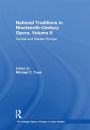 National Traditions in Nineteenth-Century Opera, Volume II: Central and Eastern Europe