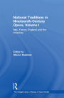 National Traditions in Nineteenth-Century Opera, Volume I: Italy, France, England and the Americas