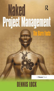 Title: Naked Project Management: The Bare Facts, Author: Dennis Lock