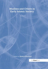 Title: Muslims and Others in Early Islamic Society, Author: Robert Hoyland