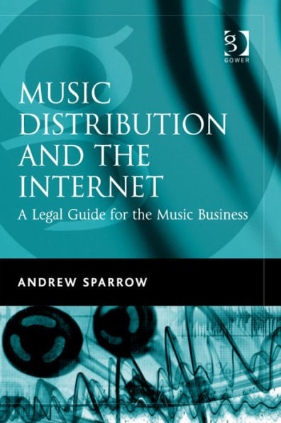 Music Distribution and the Internet: A Legal Guide for the Music Business