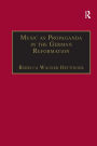 Music as Propaganda in the German Reformation