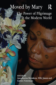 Title: Moved by Mary: The Power of Pilgrimage in the Modern World, Author: Willy Jansen