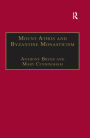 Mount Athos and Byzantine Monasticism: Papers from the Twenty-Eighth Spring Symposium of Byzantine Studies, University of Birmingham, March 1994