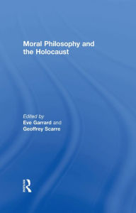 Title: Moral Philosophy and the Holocaust, Author: Eve Garrard