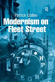 Title: Modernism on Fleet Street, Author: Patrick Collier