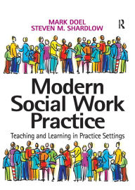Title: Modern Social Work Practice: Teaching and Learning in Practice Settings, Author: Mark Doel