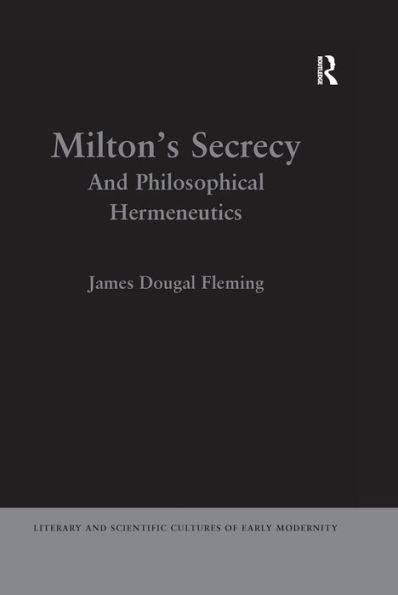 Milton's Secrecy: And Philosophical Hermeneutics