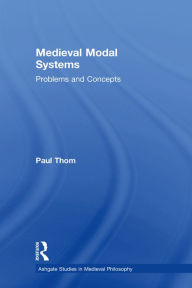 Title: Medieval Modal Systems: Problems and Concepts, Author: Paul Thom