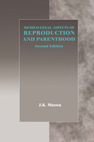 Title: Medico-Legal Aspects of Reproduction and Parenthood, Author: J.K. Mason