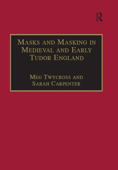 Masks and Masking in Medieval and Early Tudor England