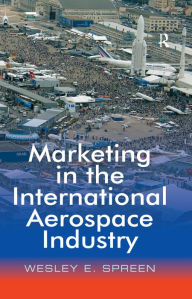 Title: Marketing in the International Aerospace Industry, Author: Wesley E. Spreen