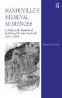 Mandeville's Medieval Audiences: A Study on the Reception of the Book of Sir John Mandeville (1371-1550)