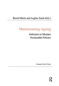 Title: Mainstreaming Ageing: Indicators to Monitor Sustainable Progress and Policies, Author: Asghar Zaidi