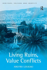 Title: Living Ruins, Value Conflicts, Author: Argyro Loukaki