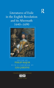 Title: Literatures of Exile in the English Revolution and its Aftermath, 1640-1690, Author: a foreword by Lisa Jardine