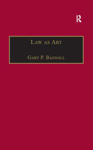 Title: Law as Art, Author: Gary P. Bagnall