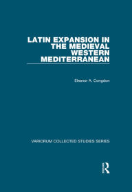 Title: Latin Expansion in the Medieval Western Mediterranean, Author: Eleanor A. Congdon