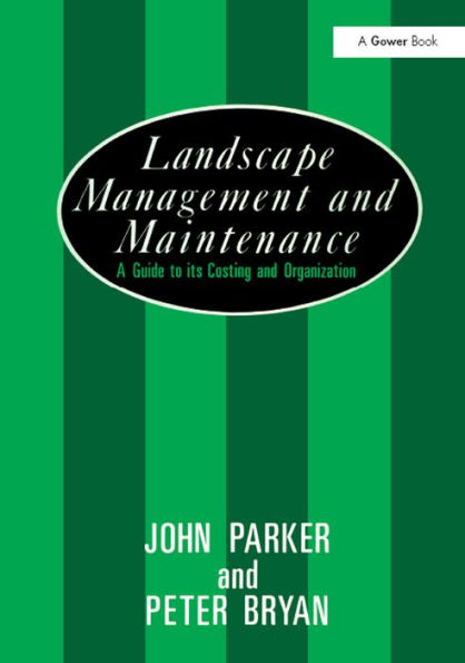 Landscape Management and Maintenance: A Guide to Its Costing and Organization