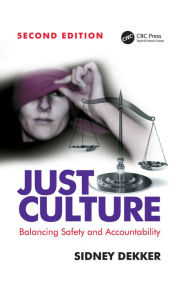 Title: Just Culture: Balancing Safety and Accountability, Author: Sidney Dekker